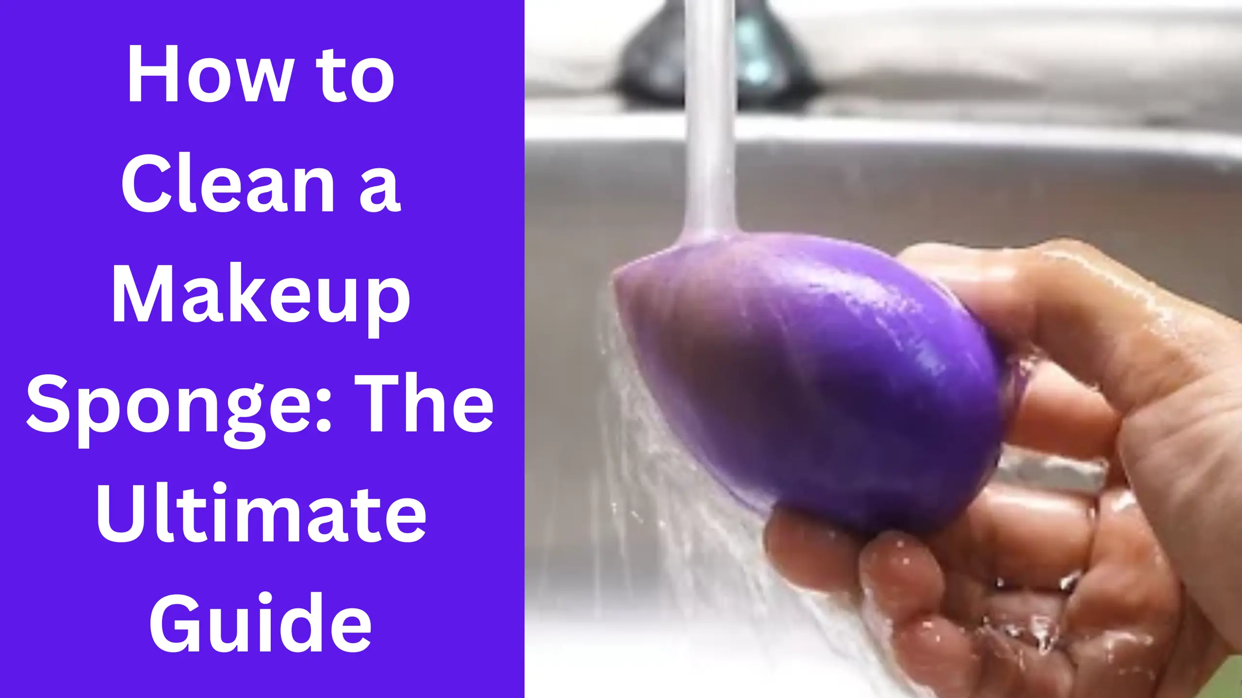 How to Clean a Makeup Sponge The Ultimate Guide