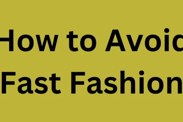 How to Avoid Fast Fashion