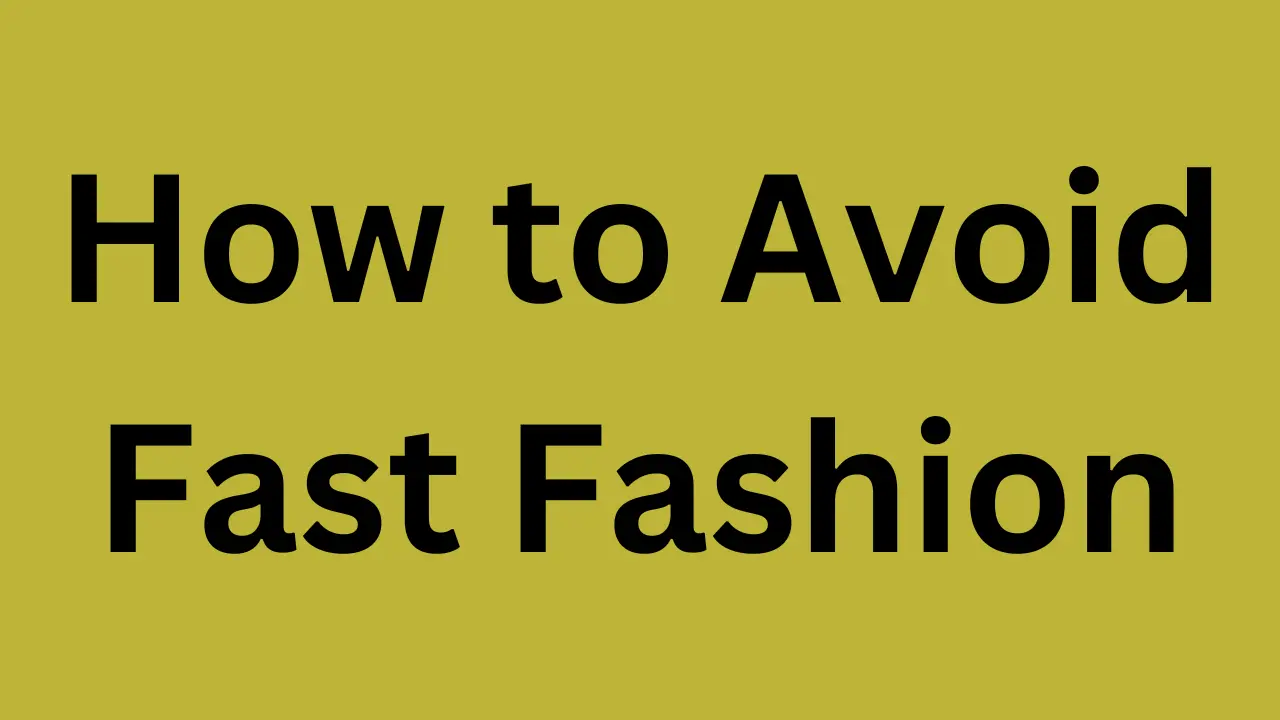 How to Avoid Fast Fashion