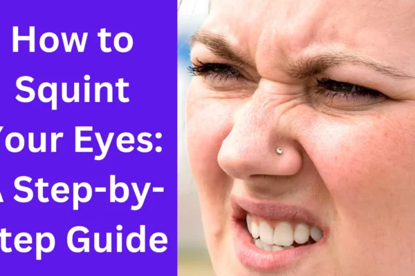 How to Squint Your Eyes A Step-by-Step Guide