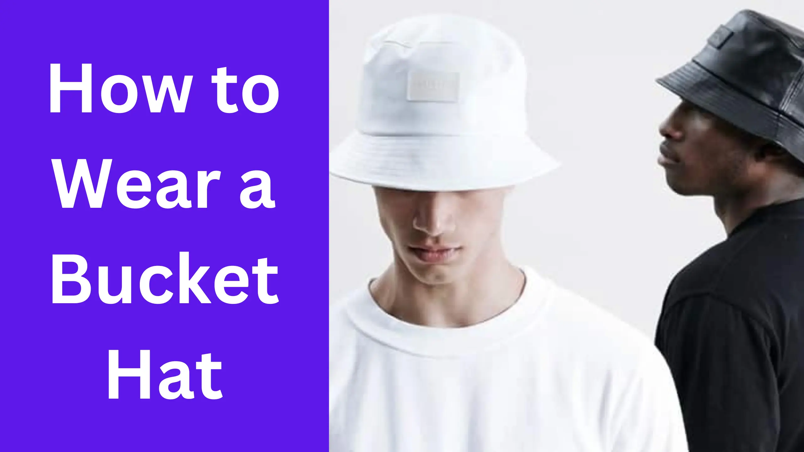 How to Wear a Bucket Hat A Comprehensive Guide